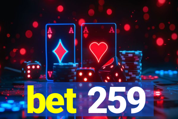 bet 259